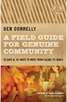 A Field Guide for Genuine Community: 25 Days & 101 Ways to Move from Façade to Family 9780802422798