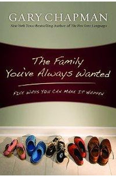 The Family You've Always Wanted: Five Ways You Can Make It Happen