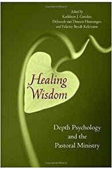 Healing Wisdom: Depth Psychology and the Pastoral Ministry 9780802862549
