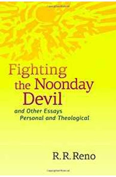 Fighting the Noonday Devil - and Other Essays Personal and Theological 9780802865472
