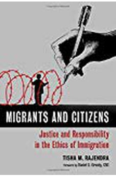 Migrants and Citizens: Justice and Responsibility in the Ethics of Immigration 9780802868824