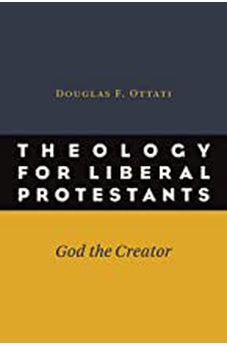 Theology for Liberal Protestants: God the Creator 9780802869678