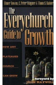 The Everychurch Guide to Growth: How Any Plateaued Church Can Grow 9780805401929