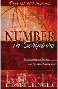 Number in Scripture: Its Supernatural Design and Spiritual Significance