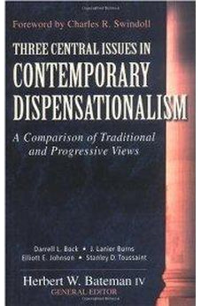Three Central Issues in Contemporary Dispensationalism: A Comparison of Traditional & Progressive Views 9780825420627