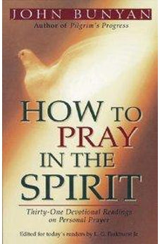 How to Pray in the Spirit: Thirty-One Devotional Readings on Personal Prayer 9780825420856