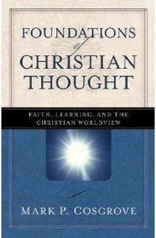 Foundations of Christian Thought: Faith, Learning, and the Christian Worldview 9780825424342