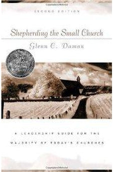 Shepherding the Small Church: A Leadership Guide for the Majority of Today's Churches 9780825425004