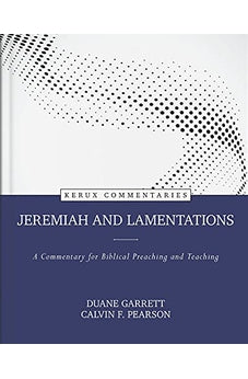 Jeremiah and Lamentations: A Commentary for Biblical Preaching and Teaching (Kerux Commentaries) 9780825425677