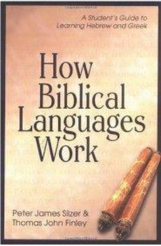 How Biblical Languages Work: A Student's Guide to Learning Hebrew and Greek 9780825426445