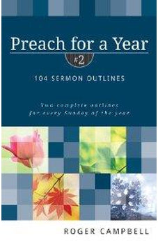 Preach for a Year: 104 Sermon Outlines