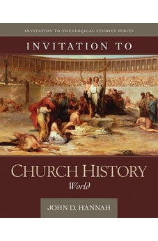 Invitation To Church History: World 9780825427756
