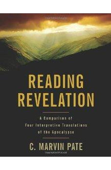Reading Revelation: A Comparison of Four Interpretive Translations of the Apocalypse 9780825433672