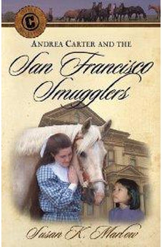 Andrea Carter and the San Francisco Smugglers (Circle C Adventures Book 4) 9780825434464