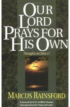 Our Lord Prays for His Own: Thoughts on John 17