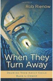 When They Turn Away: Drawing Your Adult Child Back to Christ