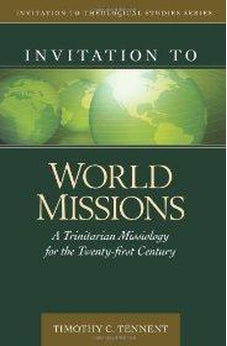 Invitation to World Missions: A Trinitarian Missiology for the Twenty-first Century