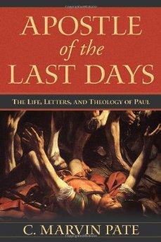 Apostle of the Last Days: The Life, Letters, and Theology of Paul 9780825438929