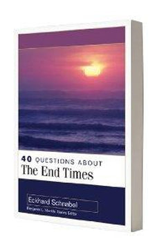 40 Questions About the End Times 9780825438967