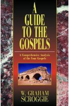 A Guide to the Gospels: A Comprehensive Analysis of the Four Gospels