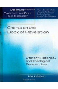 Charts on the Book of Revelation: Literary, Historical, and Theological Perspectives 9780825439391