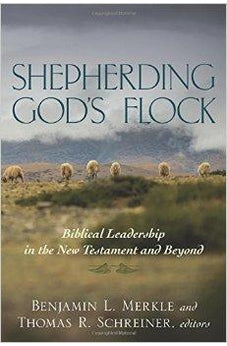 Shepherding God's Flock: Biblical Leadership in the New Testament and Beyond 9780825442568