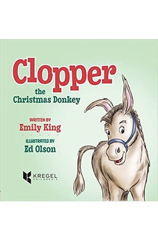 Clopper, the Christmas Donkey 9780825442599