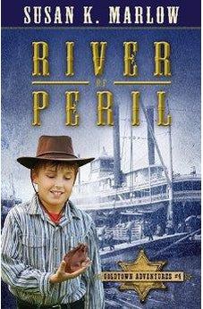 River of Peril (Goldtown Adventures Book 4)