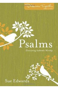Psalms: Discovering Authentic Worship (Discover Together Bible Study Series) 9780825443114
