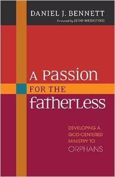 A Passion for the Fatherless: Developing a God-Centered Ministry to Orphans
