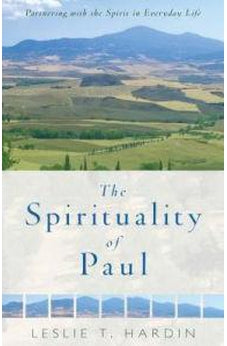 The Spirituality of Paul: Partnering with the Spirit in Everyday Life 9780825444029