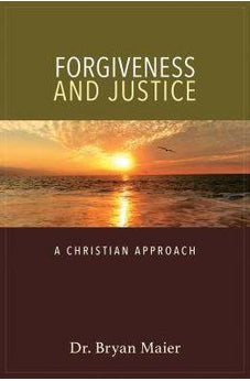 Forgiveness and Justice: A Christian Approach 9780825444050