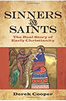 Sinners and Saints: The Real Story of Early Christianity (Real Church History) 9780825444074