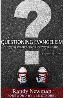 Questioning Evangelism: Engaging People's Hearts the Way Jesus Did 9780825444289