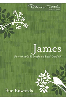 James: Discovering God's Delight in a Lived-Out Faith (Discover Together Bible Study) 9780825444388
