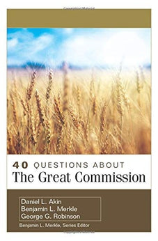 40 Questions About the Great Commission 9780825444487