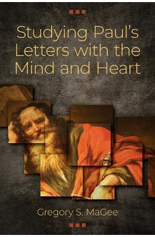 Studying Paul's Letters with the Mind and Heart 9780825444722