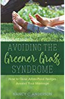 Avoiding the Greener Grass Syndrome: How to Grow Affair-Proof Hedges Around Your Marriage