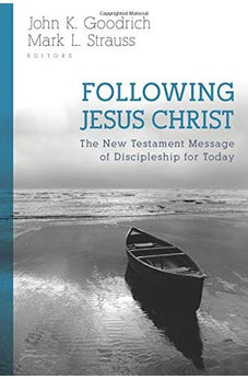 Following Jesus Christ: The New Testament Message of Discipleship for Today 9780825444999