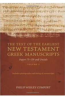 The Text of the Earliest New Testament Greek Manuscripts: Volume 2, Papyri 75?139 and Uncials