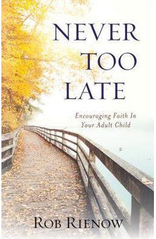 Never Too Late: Encouraging Faith in Your Adult Child 9780825445170