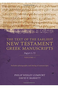 The Text of the Earliest New Testament Greek Manuscripts, Volume 1: Papyri 1-72