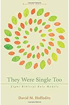 They Were Single Too: Eight Biblical Role Models 9780825445286