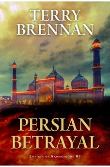 Persian Betrayal (Empires of Armageddon, 2) 9780825445316