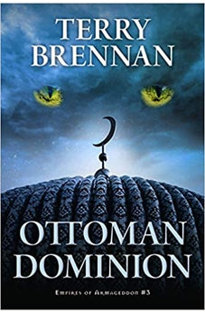 Ottoman Dominion (Empires of Armageddon, 3) 9780825445323