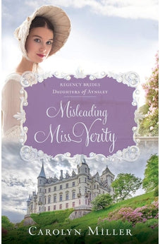 Misleading Miss Verity (Regency Brides: Daughters of Aynsley, 3) 9780825445910