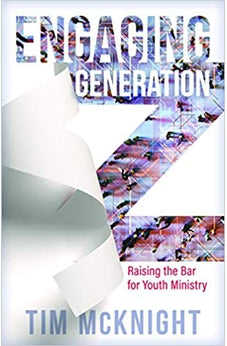 Engaging Generation Z: Raising the Bar for Youth Ministry 9780825445934
