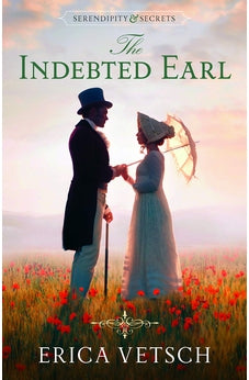 The Indebted Earl (Serendipity & Secrets) 9780825446191