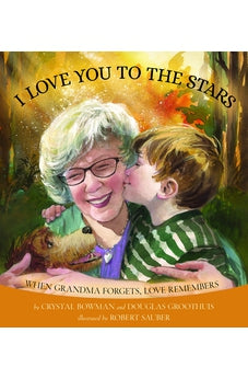 I Love You to the Stars: When Grandma Forgets, Love Remembers
