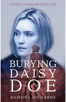 Burying Daisy Doe: A Star Cavanaugh Cold Case 9780825446528